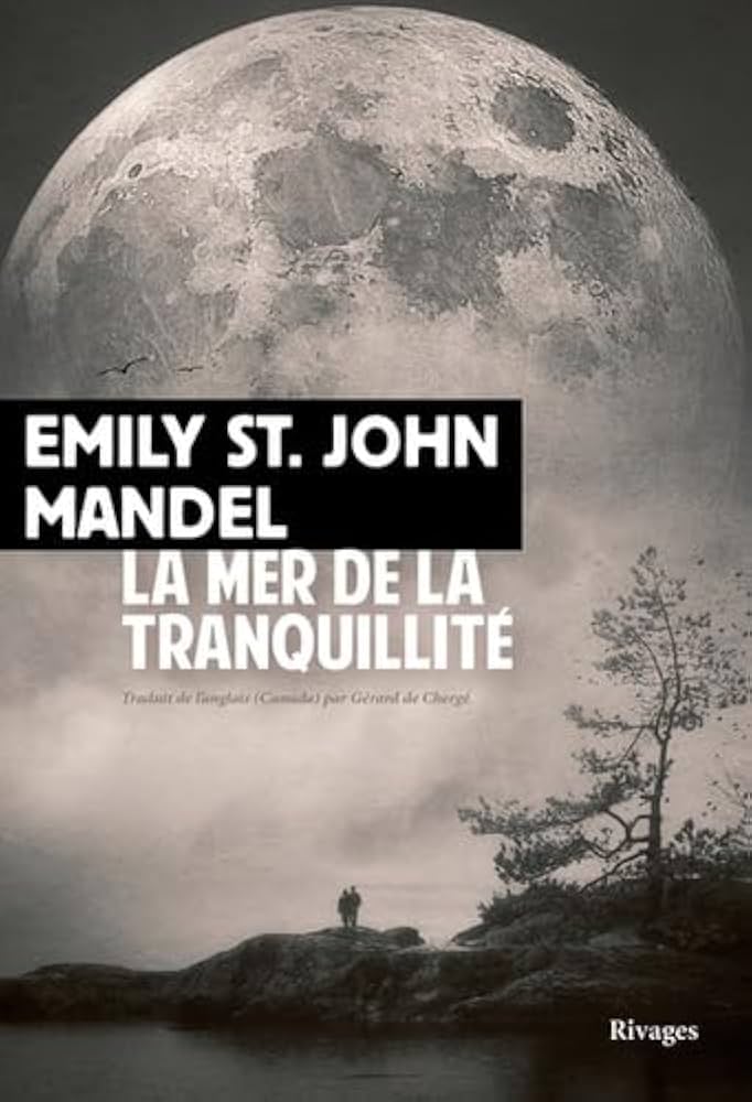 La mer de la tranquilité, d’Emily St. John&nbsp;Mandel