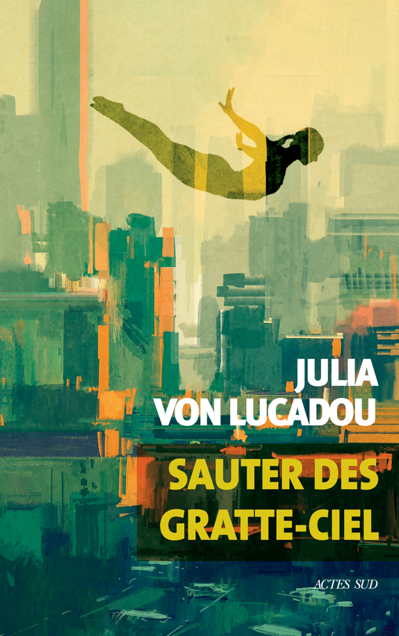 Sauter des gratte-ciel, de Julia von&nbsp;Lucadou
